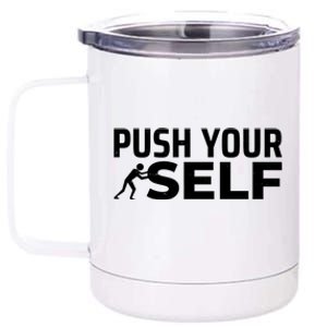 Push Yourself Motivational 12 oz Stainless Steel Tumbler Cup