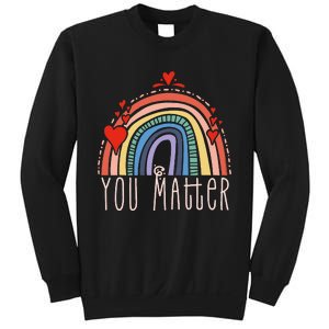 Pretty You Matter Rainbow Positive Message Teachers Sweatshirt