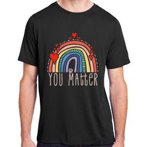 Pretty You Matter Rainbow Positive Message Teachers Adult ChromaSoft Performance T-Shirt