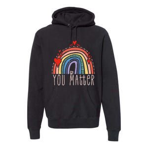 Pretty You Matter Rainbow Positive Message Teachers Premium Hoodie