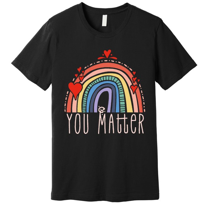 Pretty You Matter Rainbow Positive Message Teachers Premium T-Shirt