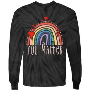 Pretty You Matter Rainbow Positive Message Teachers Tie-Dye Long Sleeve Shirt