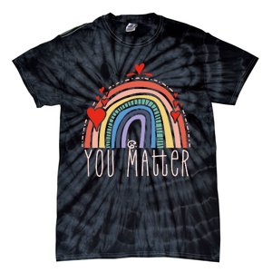 Pretty You Matter Rainbow Positive Message Teachers Tie-Dye T-Shirt