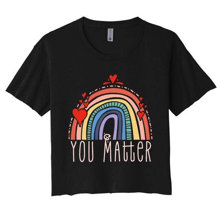 Pretty You Matter Rainbow Positive Message Teachers Women's Crop Top Tee