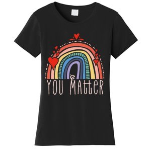 Pretty You Matter Rainbow Positive Message Teachers Women's T-Shirt