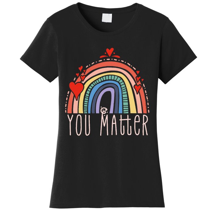 Pretty You Matter Rainbow Positive Message Teachers Women's T-Shirt