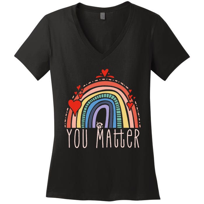 Pretty You Matter Rainbow Positive Message Teachers Women's V-Neck T-Shirt