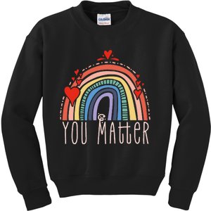 Pretty You Matter Rainbow Positive Message Teachers Kids Sweatshirt