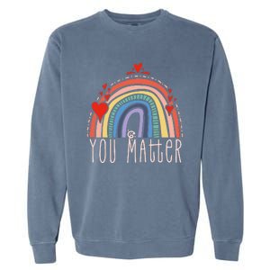 Pretty You Matter Rainbow Positive Message Teachers Garment-Dyed Sweatshirt