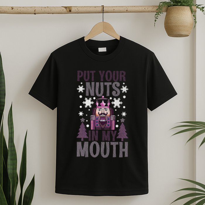 Put Your Nuts In My Mouth Nutcracker Christmas T-Shirt