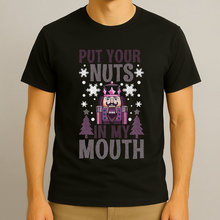 Put Your Nuts In My Mouth Nutcracker Christmas T-Shirt