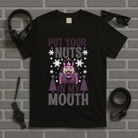 Put Your Nuts In My Mouth Nutcracker Christmas T-Shirt