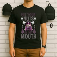Put Your Nuts In My Mouth Nutcracker Christmas T-Shirt