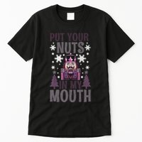 Put Your Nuts In My Mouth Nutcracker Christmas Tall T-Shirt