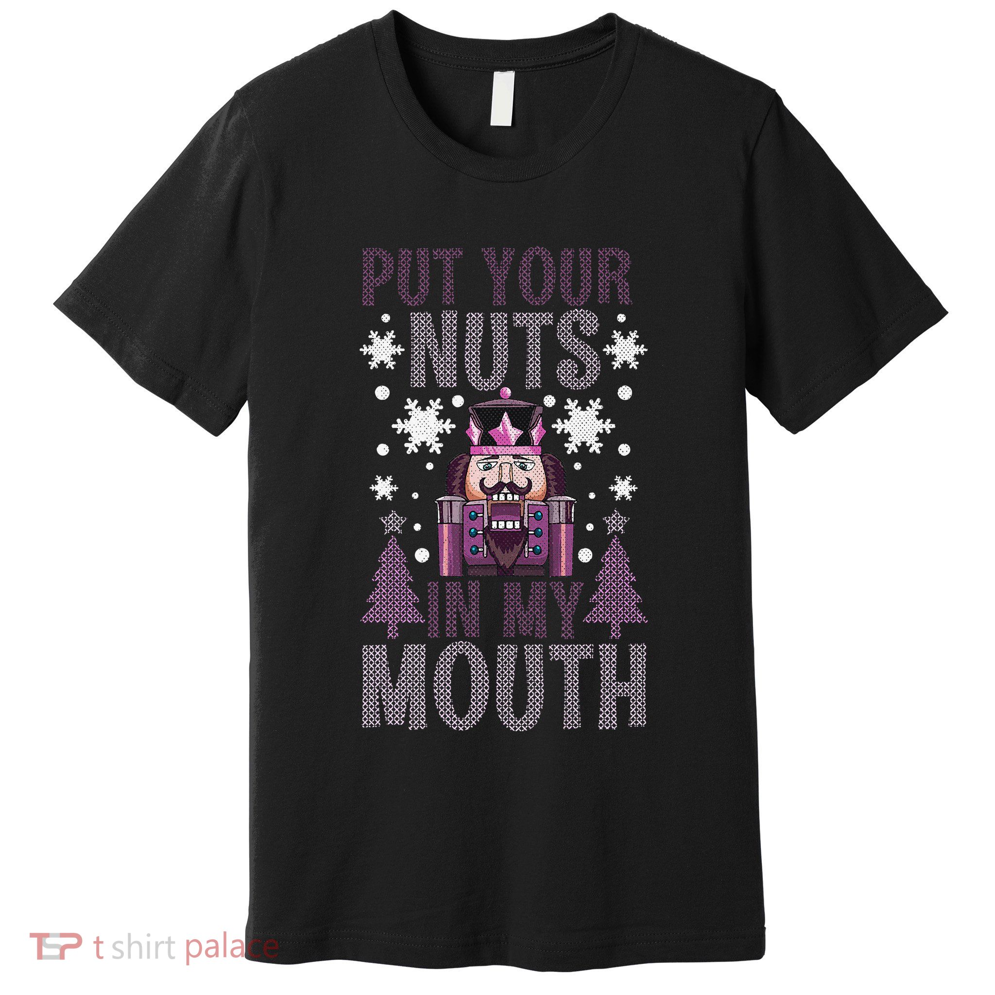 Put Your Nuts In My Mouth Nutcracker Christmas Premium T-Shirt