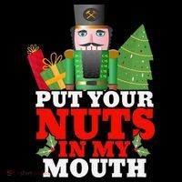 Put Your Nuts In My Mouth Nutcracker T Christmas Kids T-Shirt