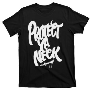 Protect Ya Neck Hip Hop Old School Rap Music Lover T-Shirt