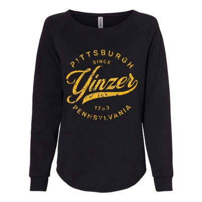 Pittsburgh Yinzer Pennsylvania Steel City Home Yinz Funny Womens California Wash Sweatshirt