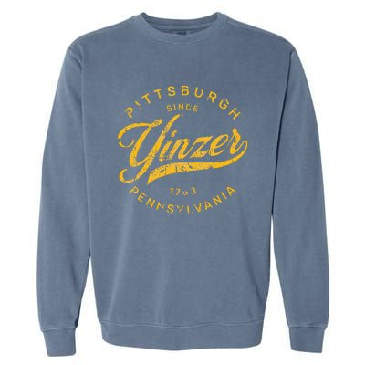 Pittsburgh Yinzer Pennsylvania Steel City Home Yinz Funny Garment-Dyed Sweatshirt