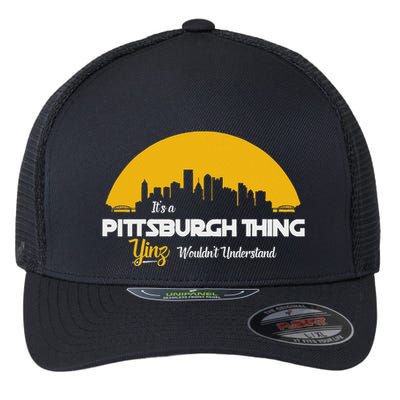 Pittsburgh Yinzer Pittsburghese Its A Pittsburgh Thing Yinz Flexfit Unipanel Trucker Cap