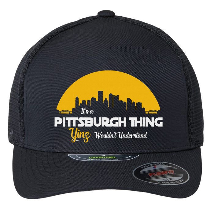Pittsburgh Yinzer Pittsburghese Its A Pittsburgh Thing Yinz Flexfit Unipanel Trucker Cap