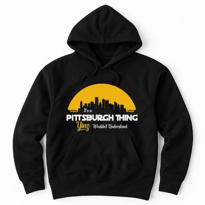 Pittsburgh Yinzer Pittsburghese Its A Pittsburgh Thing Yinz Hoodie