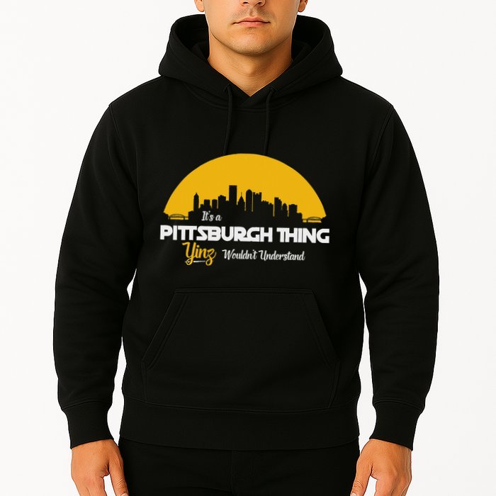 Pittsburgh Yinzer Pittsburghese Its A Pittsburgh Thing Yinz Hoodie