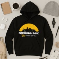Pittsburgh Yinzer Pittsburghese Its A Pittsburgh Thing Yinz Hoodie