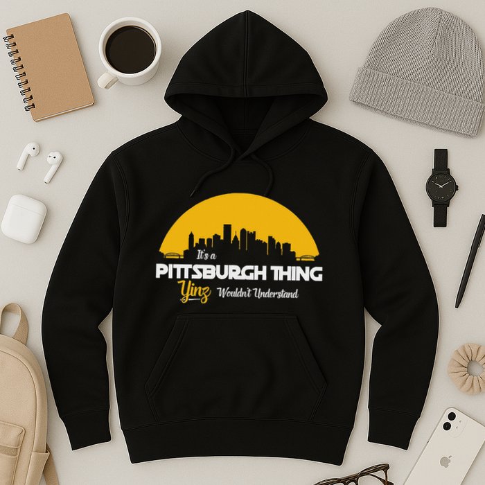 Pittsburgh Yinzer Pittsburghese Its A Pittsburgh Thing Yinz Hoodie