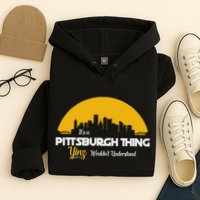 Pittsburgh Yinzer Pittsburghese Its A Pittsburgh Thing Yinz Hoodie