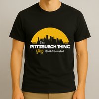 Pittsburgh Yinzer Pittsburghese Its A Pittsburgh Thing Yinz T-Shirt