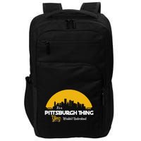 Pittsburgh Yinzer Pittsburghese Its A Pittsburgh Thing Yinz Impact Tech Backpack