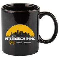 Pittsburgh Yinzer Pittsburghese Its A Pittsburgh Thing Yinz 11oz C Handle Ceramic Mug