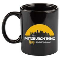 Pittsburgh Yinzer Pittsburghese Its A Pittsburgh Thing Yinz 11oz C Handle Ceramic Mug