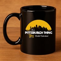 Pittsburgh Yinzer Pittsburghese Its A Pittsburgh Thing Yinz 11oz C Handle Ceramic Mug