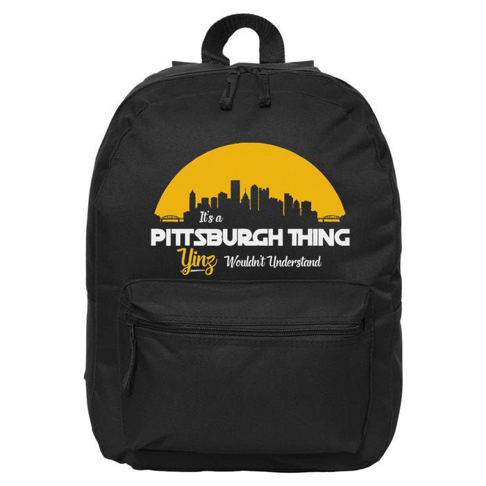 Pittsburgh Yinzer Pittsburghese Its A Pittsburgh Thing Yinz 16 in Basic Backpack