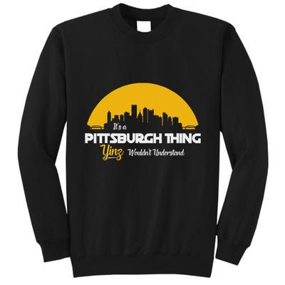 Pittsburgh Yinzer Pittsburghese Its A Pittsburgh Thing Yinz Tall Sweatshirt