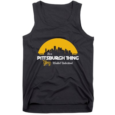 Pittsburgh Yinzer Pittsburghese Its A Pittsburgh Thing Yinz Tank Top