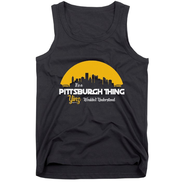 Pittsburgh Yinzer Pittsburghese Its A Pittsburgh Thing Yinz Tank Top