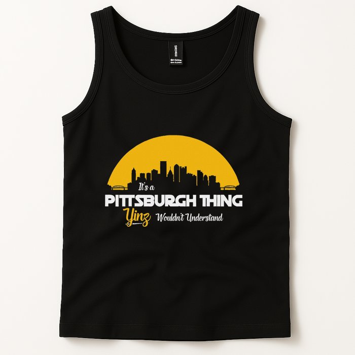 Pittsburgh Yinzer Pittsburghese Its A Pittsburgh Thing Yinz Tank Top