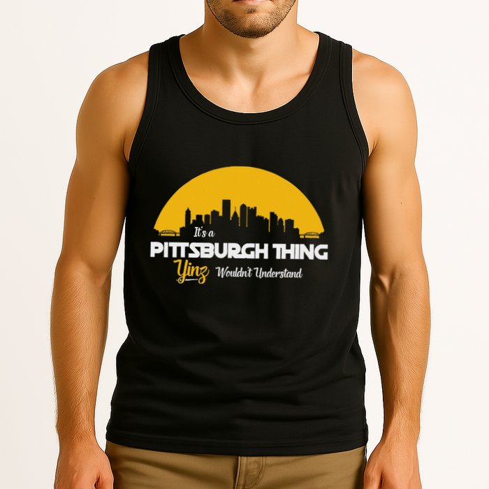 Pittsburgh Yinzer Pittsburghese Its A Pittsburgh Thing Yinz Tank Top
