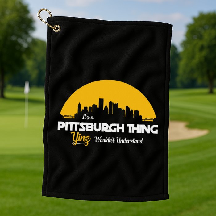 Pittsburgh Yinzer Pittsburghese Its A Pittsburgh Thing Yinz Golf Towel