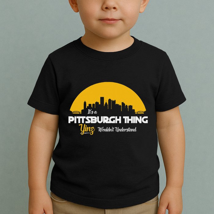 Pittsburgh Yinzer Pittsburghese Its A Pittsburgh Thing Yinz Toddler T-Shirt