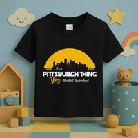 Pittsburgh Yinzer Pittsburghese Its A Pittsburgh Thing Yinz Toddler T-Shirt