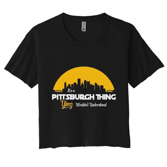 Pittsburgh Yinzer Pittsburghese Its A Pittsburgh Thing Yinz Crop Top