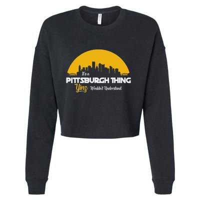 Pittsburgh Yinzer Pittsburghese Its A Pittsburgh Thing Yinz Cropped Pullover Crew