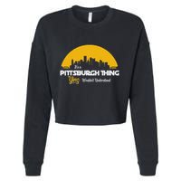 Pittsburgh Yinzer Pittsburghese Its A Pittsburgh Thing Yinz Cropped Pullover Crew