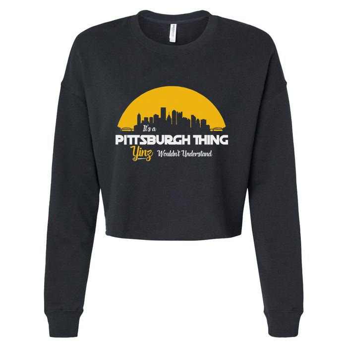 Pittsburgh Yinzer Pittsburghese Its A Pittsburgh Thing Yinz Cropped Pullover Crew