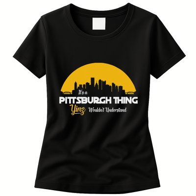 Pittsburgh Yinzer Pittsburghese Its A Pittsburgh Thing Yinz Womens T-Shirt