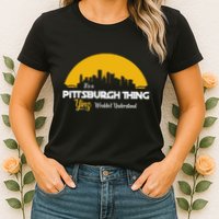 Pittsburgh Yinzer Pittsburghese Its A Pittsburgh Thing Yinz Womens T-Shirt